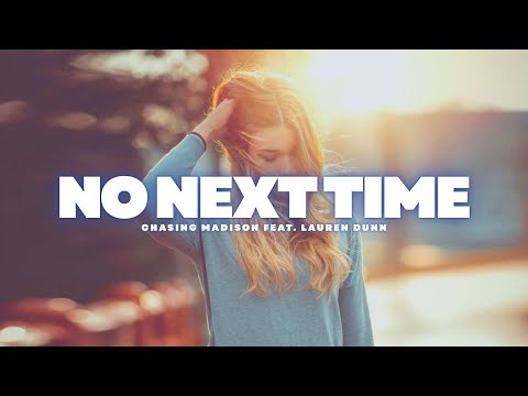 No Next Time - Chasing Madison feat. Lauren Dunn