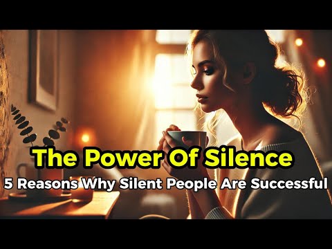 The Power Of Silence | 5 Reasons Why Silent People Are Successful