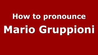 How to pronounce Mario Gruppioni