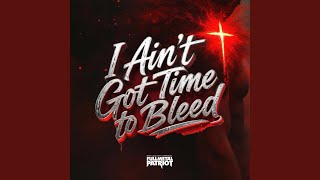 I ain't got time to bleed