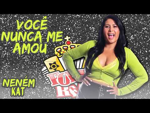 Você nunca me amou - Neném Kat - Forró Real