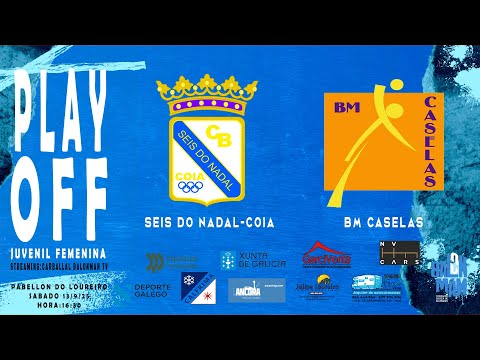 SEIS DO NADAL-COIA VS BM CASELAS PLAY OFF JUV-FEM