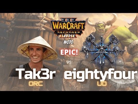 Warcraft 3 Laddergame - "Tak3r vs eightyfour" - ORC vs UD - #070 - EPIC!