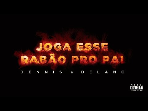 Dennis & Delano - Joga Esse Rabão Pro Pai (Áudio Oficial)