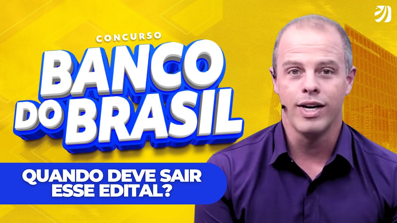 CONCURSO BANCO DO BRASIL 2025: QUANDO DEVE SAIR ESSE EDITAL? (Diego Tomazetto)