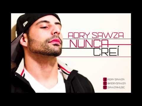 Adry Sawza - Nunca Creí (NEW 2014)