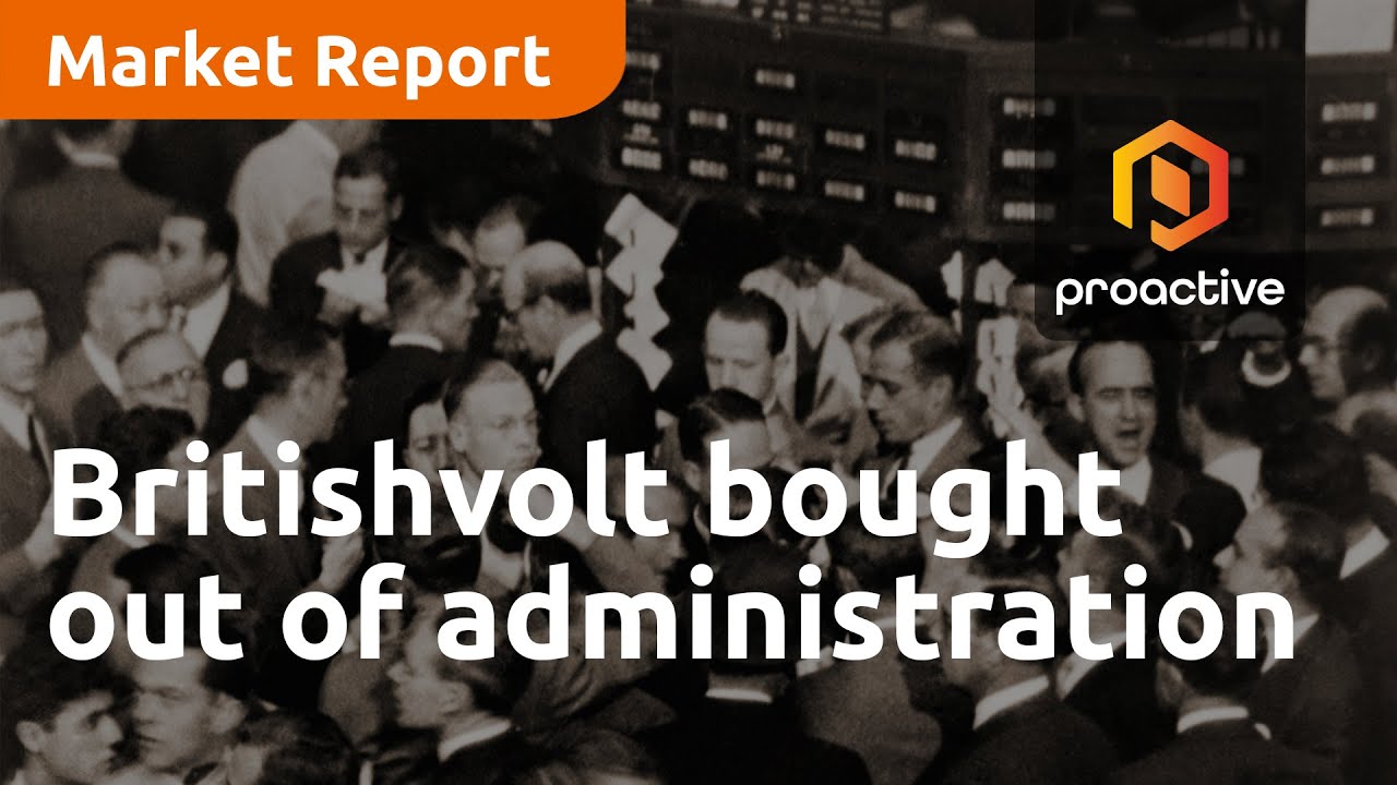 Britishvolt bought out of administration - Market Report