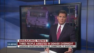 Three people arrested in Denver overnight, may be related to Lakewood Craigslist shooting