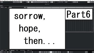 【作曲してみた】 Part6 バラードっていいよね [sorrow, hope, then...]