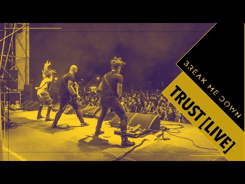 BREAK ME DOWN - TRUST LIVE