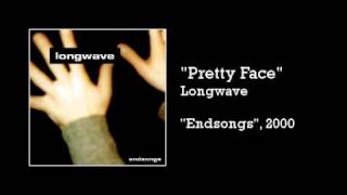 "Pretty Face" - Longwave
