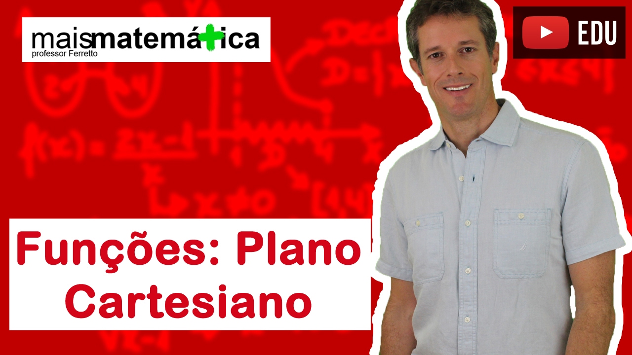 Funções: Noções Básicas de Plano Cartesiano (Aula 4 de 15)