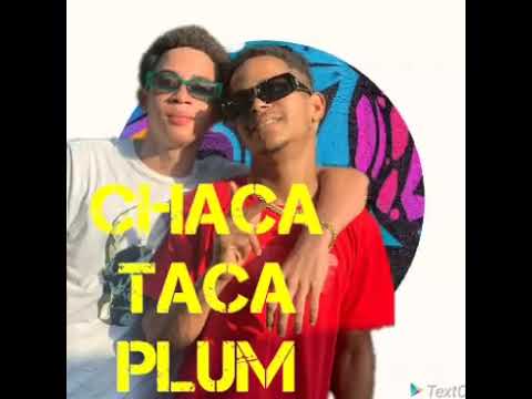 Chaca Taca Plum ft Yordano23 Y Capi De Las Bbys