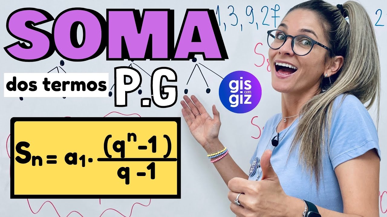 SOMA DOS TERMOS DE UMA PROGRESSÃO GEOMÉTRICA P. G. - AULA 4 | FORMULA E EXEMPLOS \Prof. Gis/