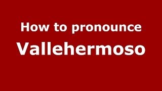 How to pronounce Vallehermoso