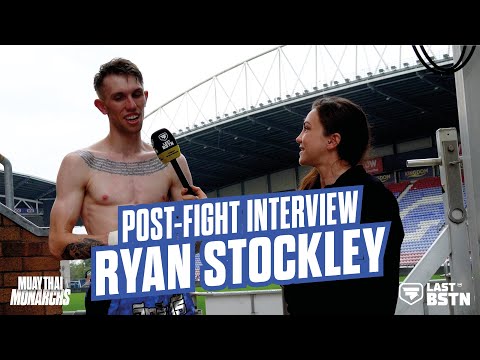 POST-FIGHT INTERVIEW: Ryan Stockley - Muay Thai Monarchs