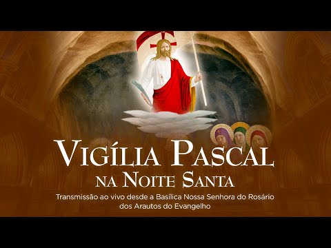 Sábado Santo – Vigília Pascal - Missa ao vivo