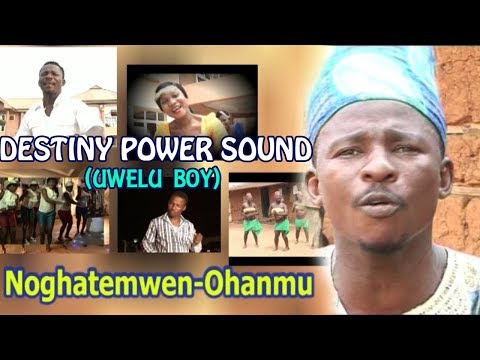 Latest Benin Music Video► Noghatemwen-Ohanmu by Uwelu Boy (Destiny Power Sound)