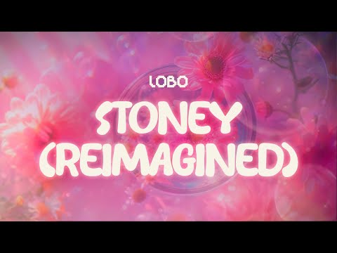 lobo ✨ stoney (reimagined) ✨ ~ lyrics