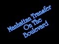 Manhattan Transfer - On The Boulevard