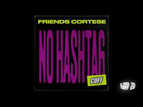 CUFF123: Friends Cortese - No Hashtag (Original Mix) [CUFF] Official