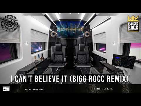 T-PAIN ft. LIL WAYNE "I CAN'T BELIEVE IT" (BIGG ROCC WEST COAST REMIX)