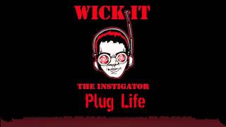 Wick-It the Instigator - Plug Life