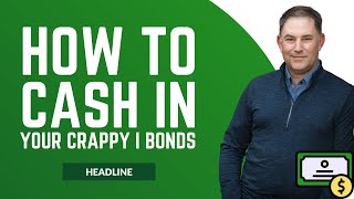 Stop Wasting Money on I Bonds - Cash Them in Now!