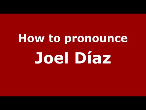 How to pronounce Joel Díaz (Mexico/Mexican Spanish) - PronounceNames.com