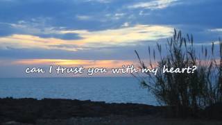 Travis Tritt : Can I Trust You With My Heart with lyrics