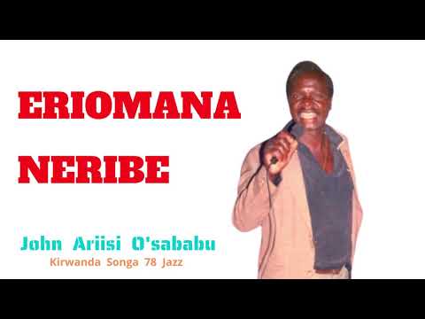 ERIOMANA NERIBE - JOHN ARIISI O'SABABU