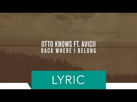 Otto Knows feat. Avicii - Back Where I Belong (Lyric Video)