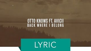 Otto Knows feat. Avicii - Back Where I Belong (Lyric Video)
