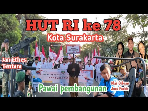 Karnaval/Pawai Pembangunan HUT RI ke - 78 Surakarta|Jan Ethes Jadi Tentara|Mas Gibran Juru Parkir