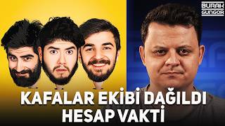 Kafalar Ekibi Dağıldı - HESAP VAKTİ...
