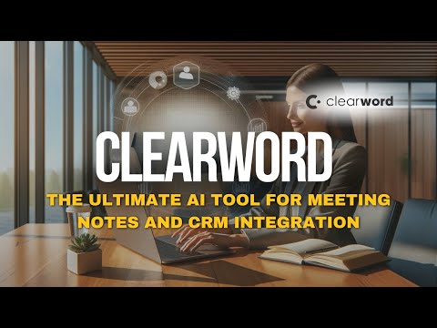 Clearword Review: The Ultimate AI Tool for Meeting Notes and CRM Integration