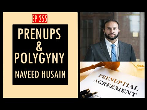 EP 255: How Muslims should approach DIVORCE, PRENUPS AND POLYGAMY | Attorney Naveed Husain