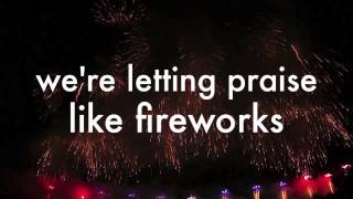 Praise Like Fireworks   Rend Collective Experiment