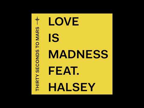 Love Is Madness (feat. Halsey)