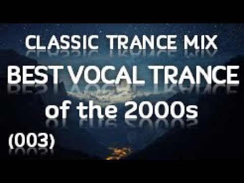 Classic Trance Mix - Best Vocal Trance of the 2000's (003)