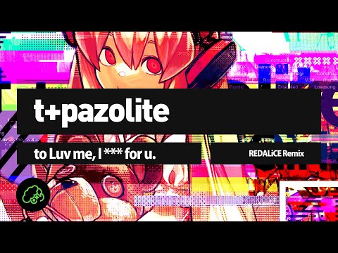 Video thumbnail for to Luv me, I *** for u. (REDALiCE Remix)