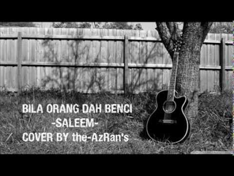 Bila Orang Dah Benci-Saleem-(cover by theAzRans)