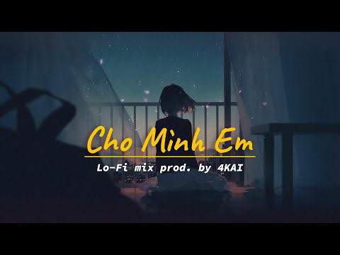 cho mình em // Binz | Lofi version | prod. by 4KAI