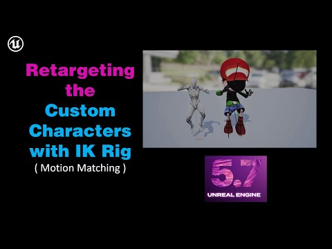 Retargeting Custom Characters with IK Rig ( Motion Matching) in Unreal Engine 5.70