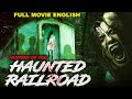 MYSTERY OF THE HAUNTED RAILROAD - Supernatural Horror Full Movie In English | English Horror Movies