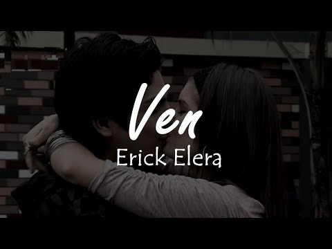 Erick Elera - Ven | (Letra/Lyrics)