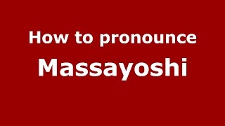 How to pronounce Massayoshi