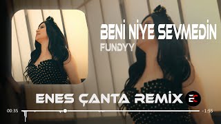 Beni Niye Sevmedin -  Fundyy (Enes Çanta Remix)