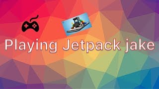 Jetpack jack: just playing a game