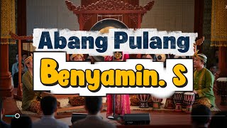 Download lagu Abang Pulang - Cover Benyamin. S Etnic Instrument Gamelan mp3 Download lagu Abang Pulang - Cover Benyamin. S Etnic Instrument Gamelan mp3